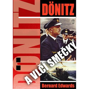 Kniha: Dönitz a Vlčí smečky - Edwards Bernard